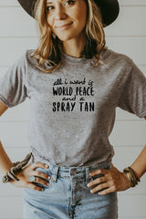 Women's Grey All I Want Is World Peace and a Spray Tan Shirt