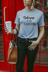 Women's Grey Balayage Is My Cardio T-Shirt