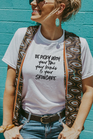Women's White Be Picky With Your Time Your Friends & Your Skincare Shirt