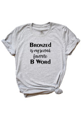 Women's Grey Bronzed Is My Second Favorite B Word Shirt
