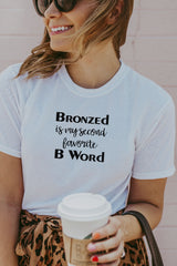 Women's White Bronzed Is My Second Favorite B Word Shirt