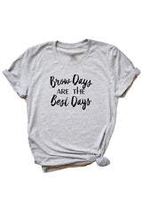 Women's Grey Brow Days Are The Best Days Shirt