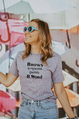 Women's Grey Brows Is My Second Favorite B Word Shirt