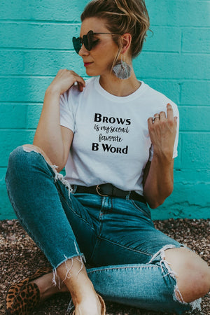 Women's White Brows Is My Second Favorite B Word Shirt