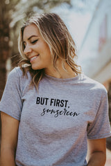 Women's Grey But First, Sunscreen Shirt
