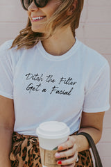 Women's White Ditch The Filter Get a Facial Shirt