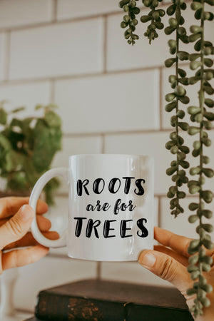 Roots Are For Trees Mug