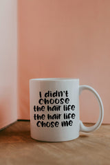 I Didn't Choose The Hair Life Mug