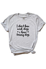 Women's Grey I Don't Have Working Days I Have Tanning Days Shirt