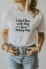 Women's White I Don't Have Working Days I Have Tanning Days Shirt