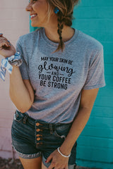 May Your Skin Be Glowing and Your Coffee Be Strong-Esthetician Tee