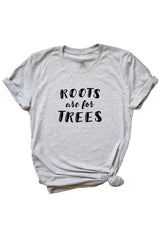 Women's Grey Roots Are For Trees Shirt
