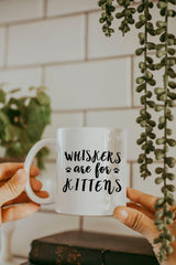 Whiskers Are For Kittens-Wax Mug