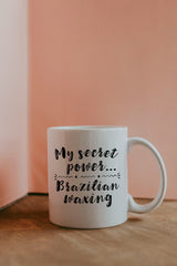 My Secret Power ... Brazilian Waxing Mug