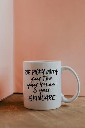 Be Picky With Your Time Your Friends And Your Skincare-Esthetician Mug
