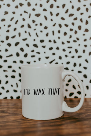 I'd Wax That-Esthetician Mug