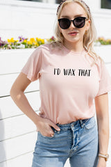 I'd Wax That Shirt