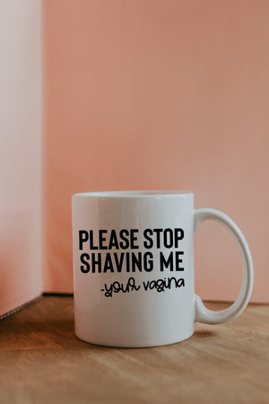Please Stop Shaving Me-Esthetician Mug