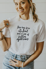 Women's White She Has Fire In Her Soul and a Set of Killer Eyebrows Shirt