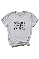 Women's Grey Whiskers Are For Kittens Shirt