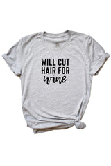Women's Grey Will Cut Hair For Wine Shirt