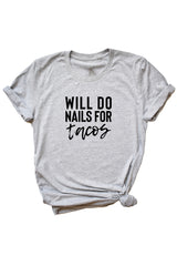 Women's Grey Will Do Nails For Tacos Shirt