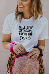 Women's White Will Give Skincare Advice For Tacos Shirt