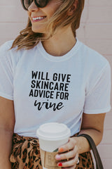 Women's White Will Give Skincare Advice For Wine Shirt