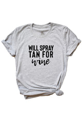 Women's Grey Will Spray Tan For Wine Shirt