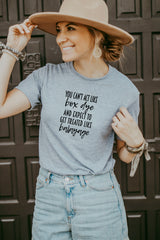Women's Gray You Can't Act Like Box Dye and Expect To Get Treated Like Balayage Shirt
