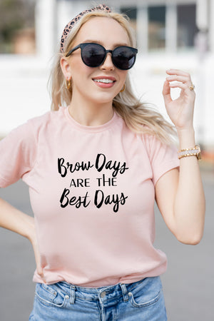 Brow Days Are The Best Days Tee