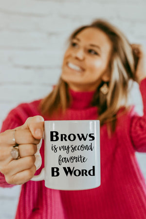 Brows Is My Second Favorite B Word-Brow Mug