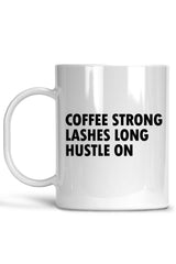 Coffee Strong Lashes Long Hustle On Mug