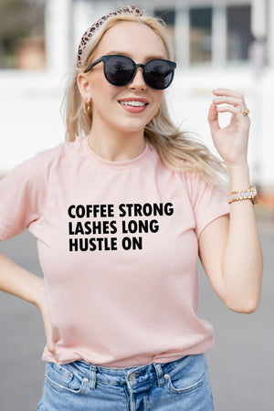 Coffee Strong Lashes Long Hustle On Tee