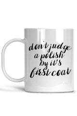 Don't Judge a Polish By It's First Coat Mug