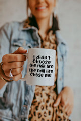 I Didn't Choose The Nail Life, The Nail Life Chose Me Mug