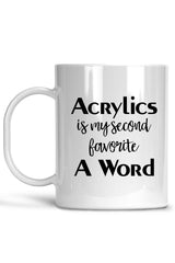 Acrylics Is My Second Favorite A Word-Nail Mug