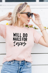 Will Do Nails For Tacos Shirt