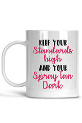 Keep Your Standards High and Your Spray Tan Dark Mug
