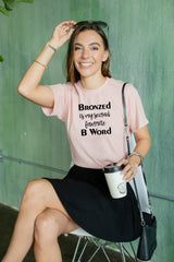 Bronzed Is My Second Favorite B Word Shirt