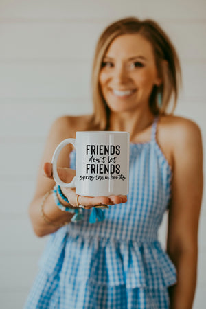 Friends Don't Let Friends Spray Tan In Booths-Tanning Mug